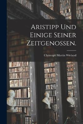 Aristipp und einige seiner Zeitgenossen. - Christoph Martin Wieland - cover