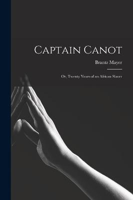 Captain Canot: Or, Twenty Years of an African Slaver - Brantz Mayer - cover
