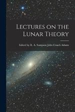 Lectures on the Lunar Theory