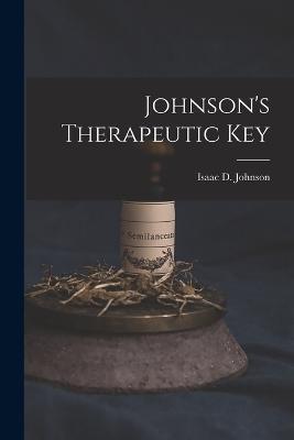 Johnson's Therapeutic Key - Isaac D Johnson - cover