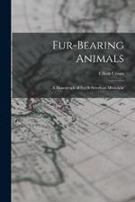Fur-Bearing Animals: A Monograph of North American Mustelidae