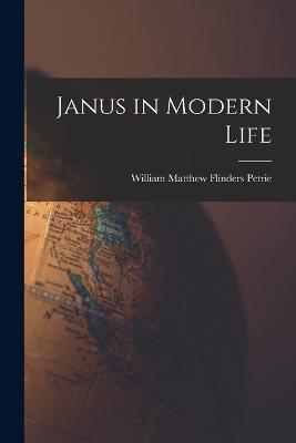 Janus in Modern Life - William Matthew Flinders Petrie - cover