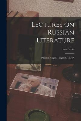 Lectures on Russian Literature: Pushkin, Gogol, Turgenef, Tolstoy - Ivan Panin - cover