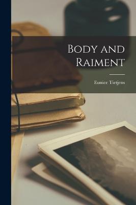 Body and Raiment - Eunice Tietjens - cover