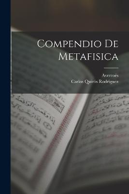 Compendio de Metafisica - Averroës,Carlos Quirós Rodríguez - cover
