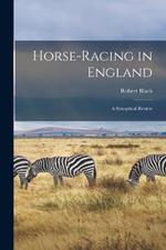 Horse-Racing in England: A Synoptical Review