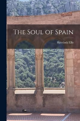The Soul of Spain - Havelock Ellis - cover