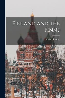 Finland and the Finns - Arthur Reade - cover