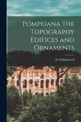 Pompeiana the Topography Edifices and Ornaments - William Gell - cover