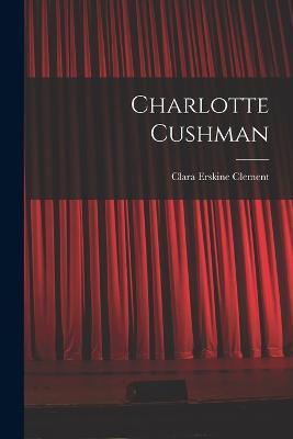 Charlotte Cushman - Clara Erskine Clement - cover