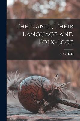 The Nandi, Their Language and Folk-lore - A C Hollis - cover