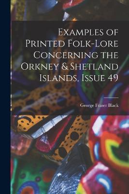 Examples of Printed Folk-Lore Concerning the Orkney & Shetland Islands, Issue 49 - George Fraser Black - cover