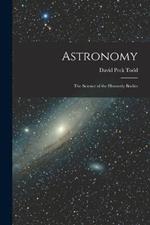 Astronomy: The Science of the Heavenly Bodies