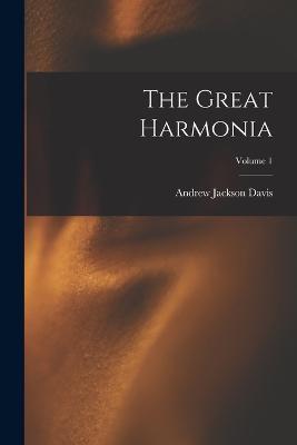 The Great Harmonia; Volume 1 - Andrew Jackson Davis - cover