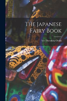 The Japanese Fairy Book - Yei Theodora Ozaki - cover