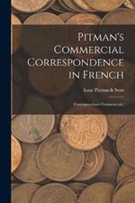 Pitman's Commercial Correspondence in French: (Correspondance Commerciale)