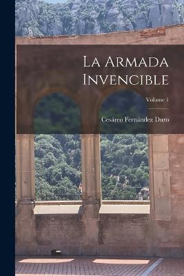 La Armada Invencible; Volume 1 - Cesareo Fernandez Duro - cover