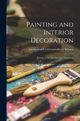 Painting and Interior Decoration: History of Architecture and Ornament - cover