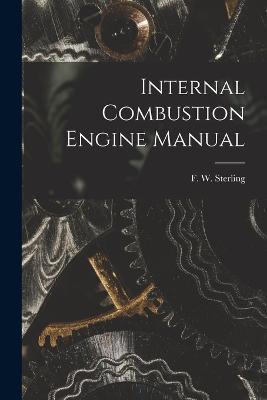 Internal Combustion Engine Manual - F W Sterling - cover