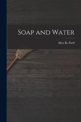Soap and Water - Allyn K Ford - cover