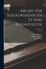 Archiv Fur Sozialwissenschaft Und Sozialpolitik; Volume 19