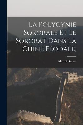 La polygynie sororale et le sororat dans la Chine feodale; - Marcel Granet - cover