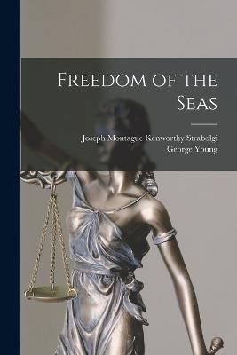 Freedom of the Seas - George Young,Joseph Montague Kenworthy Strabolgi - cover