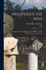 Men Versus the man; a Correspondence Between Robert Rives La Monte, Socialist, and H.L. Mencken, Individualist