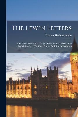 The Lewin Letters; a Selection From the Correspondence & Diaries of an English Family, 1756-1884. Printed for Private Circulation - Thomas Herbert Lewin - cover