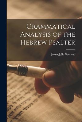 Grammatical Analysis of the Hebrew Psalter - Joana Julia Greswell - cover