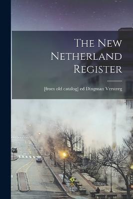 The New Netherland Register - Dingman Versteeg - cover