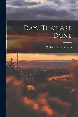 Days That are Done - William Perry Sanders - cover