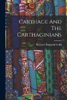 Carthage And The Carthaginians - Reginald Bosworth Smith - cover