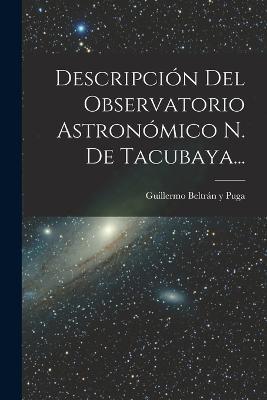 Descripción Del Observatorio Astronómico N. De Tacubaya... - cover