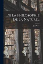 De La Philosophie De La Nature...