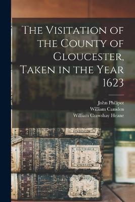 The Visitation of the County of Gloucester, Taken in the Year 1623 - Henry Chitting,John Philipot - cover