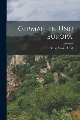 Germanien und Europa. - Ernst Moritz Arndt - cover