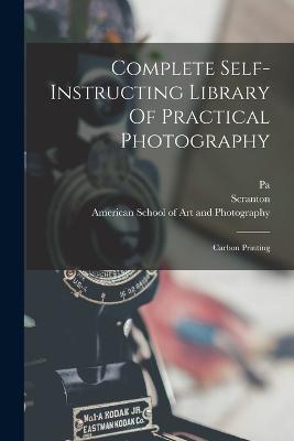 Complete Self-instructing Library Of Practical Photography: Carbon Printing - Pa ) - cover