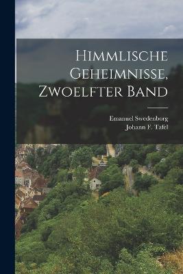 Himmlische Geheimnisse, zwoelfter Band - Emanuel Swedenborg - cover