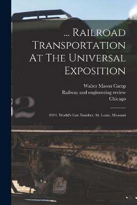 ... Railroad Transportation At The Universal Exposition: 1904. World's Fair Number, St. Louis, Missouri - Chicago - cover