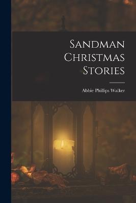 Sandman Christmas Stories - Abbie Phillips Walker - cover