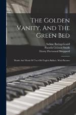 The Golden Vanity, And The Green Bed: Words And Music Of Two Old English Ballads, With Pictures