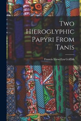 Two Hieroglyphic Papyri From Tanis - Francis Llewellyn Griffith - cover