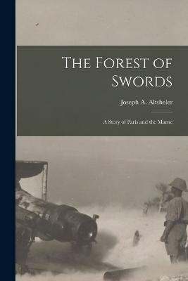 The Forest of Swords: A Story of Paris and the Marne - Joseph a Altsheler - cover