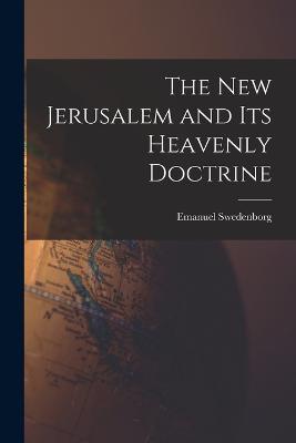 The New Jerusalem and its Heavenly Doctrine - Emanuel Swedenborg - cover