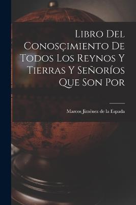 Libro del Conosçimiento de Todos los Reynos y Tierras y Señoríos Que son por - Marcos Jiménez de la Espada - cover