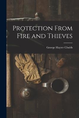 Protection From Fire and Thieves - George Hayter Chubb - cover