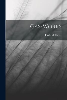 Gas-Works - Frederick Colyer - cover