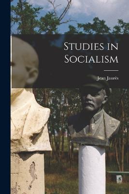 Studies in Socialism - Jean Jaures - cover