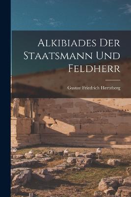 Alkibiades der Staatsmann und Feldherr - Gustav Friedrich Hertzberg - cover